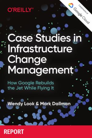 Case Studies in Infrastructure Change Management