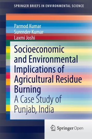 Socioeconomic and Environmental Implications of Agricultural Residue Burning
